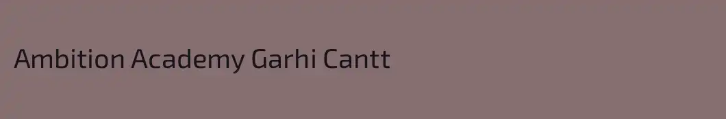 Ambition Academy Garhi Cantt